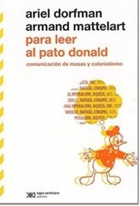 Lee más sobre el artículo «Para leer al Pato Donald»: la crítica subversiva que cruzó fronteras