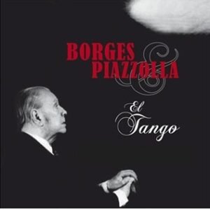 Lee más sobre el artículo Borges y Piazzolla: la milonga rota de dos titanes